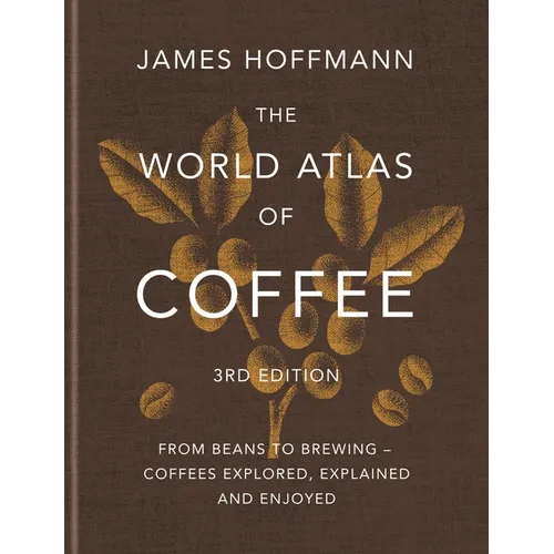 The World Atlas of Coffee (3rd Edition)